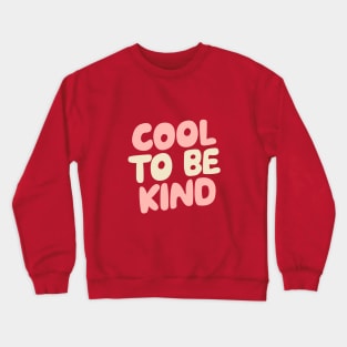 Cool to Be Kind by The Motivated Type Crewneck Sweatshirt